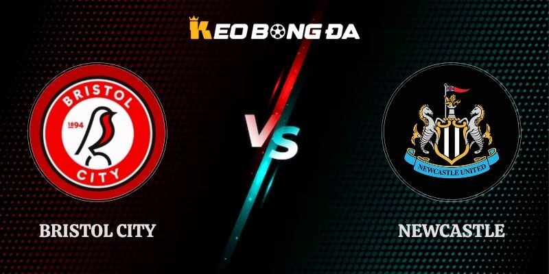 Nhận Định Bristol City Vs Newcastle Giao Hữu Lúc 01h30 29/07