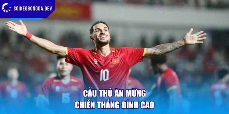 Cầu thủ ăn mừng chiến thắng đỉnh cao
