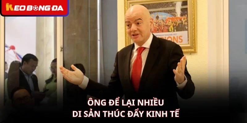 Ông để lại nhiều di sản thúc đẩy kinh tế