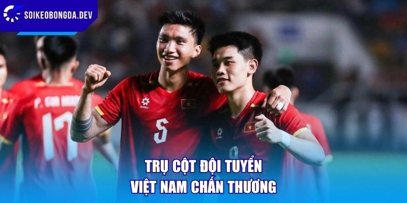 Trụ cột đội tuyển Việt Nam chấn thương