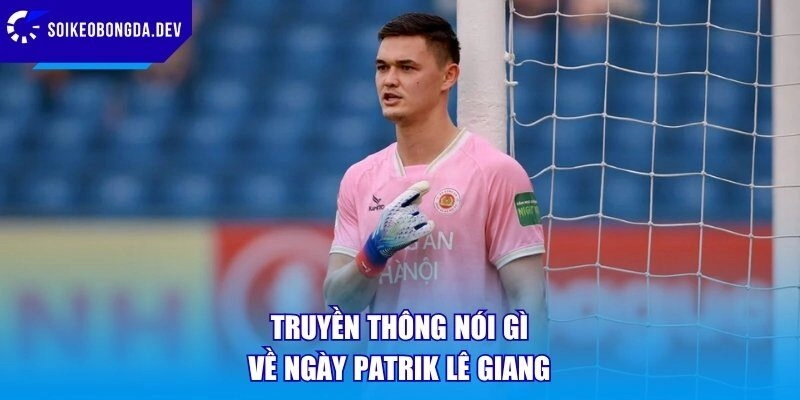 Truyền thông nói gì về ngày Patrik Lê Giang